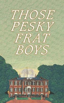 Book cover for Those Pesky Frat Boys