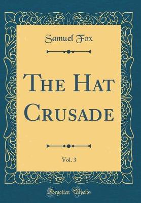 Book cover for The Hat Crusade, Vol. 3 (Classic Reprint)