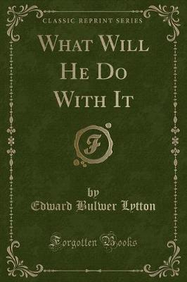 Book cover for What Will He Do with It (Classic Reprint)
