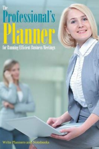 Cover of The Professional's Planner for Running Efficient Business Meetings