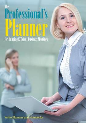 Book cover for The Professional's Planner for Running Efficient Business Meetings