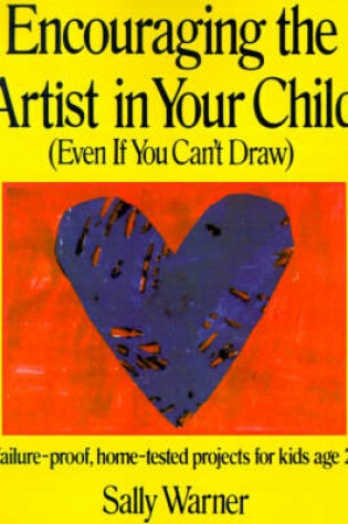 Cover of Encouraging the Artist in Your Child (Even If You Can't Draw)