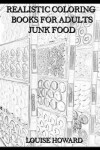 Book cover for Realistic Coloring Books for Adults Junk Food