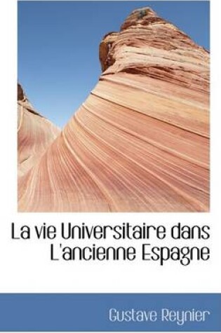 Cover of La Vie Universitaire Dans L'Ancienne Espagne