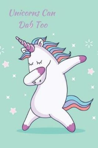 Cover of Unicorns Can Dab Too