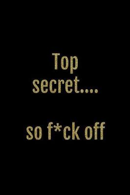 Book cover for Top Secret... So F*ck Off