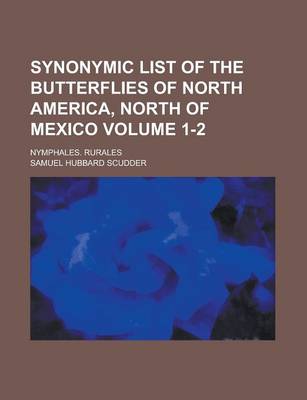 Book cover for Synonymic List of the Butterflies of North America, North of Mexico; Nymphales. Rurales Volume 1-2