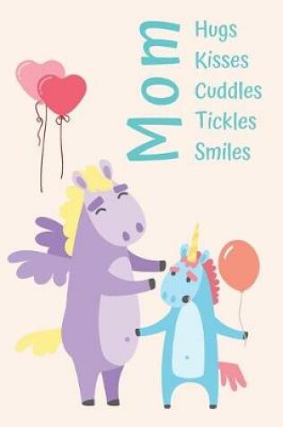 Cover of MOM Hugs, Kisses, Cuddles, Tickles, Smiles