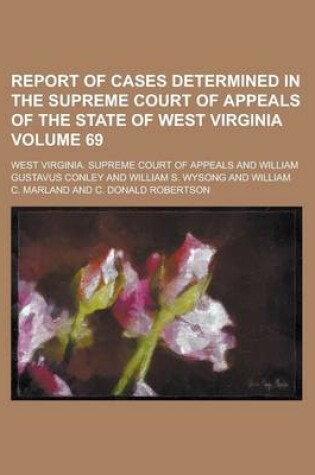 Cover of Report of Cases Determined in the Supreme Court of Appeals of the State of West Virginia Volume 69