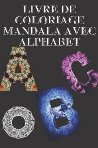 Cover of Livre De Coloriage Mandala Avec Alphabet