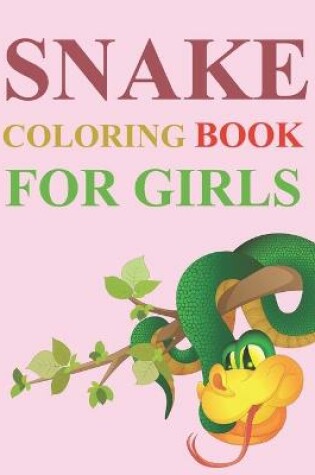 Cover of Snake Coloring Book For Girls