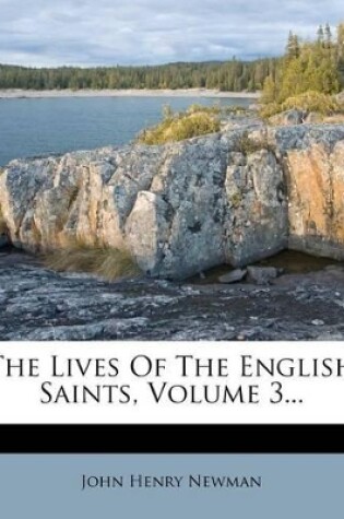 Cover of The Lives of the English Saints, Volume 3...