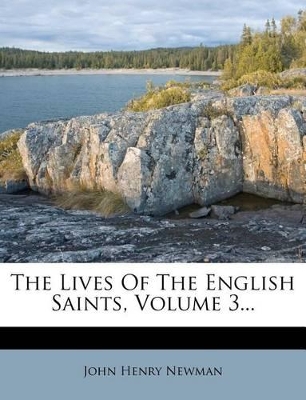 Book cover for The Lives of the English Saints, Volume 3...