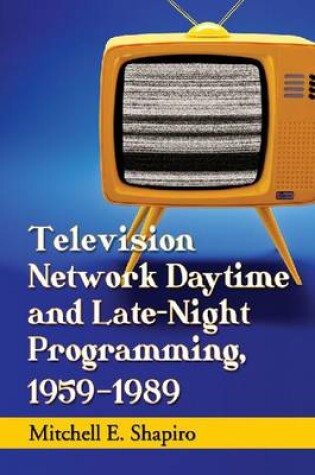 Cover of Television Network Daytime and Late-Night Programming, 1959-1989