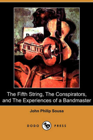 Cover of The Fifth String, the Conspirators, and the Experiences of a Bandmaster (Dodo Press)