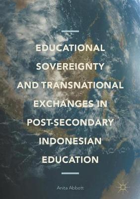 Cover of Educational Sovereignty and Transnational Exchanges in Post-Secondary Indonesian Education