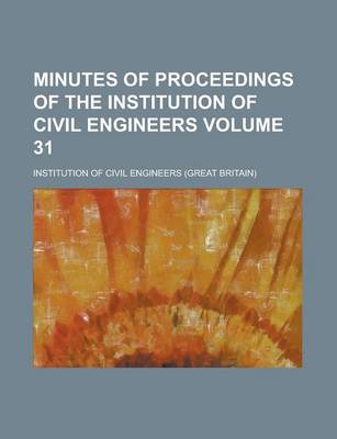 Book cover for Minutes of Proceedings of the Institution of Civil Engineers Volume 31