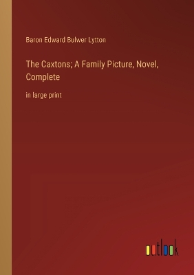 Book cover for The Caxtons; A Family Picture, Novel, Complete