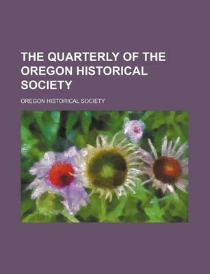 Book cover for The Quarterly of the Oregon Historical Society (Volume 17)