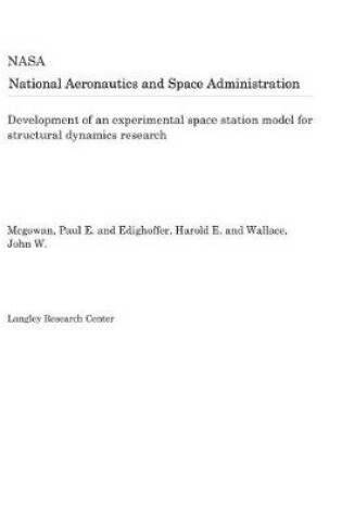 Cover of Development of an Experimental Space Station Model for Structural Dynamics Research