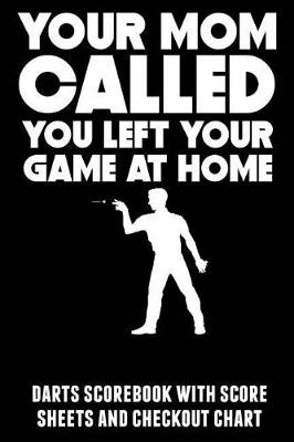 Book cover for Your Mom Called You Left Your Game at Home