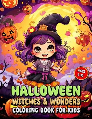 Book cover for Halloween Witches & Wonders Coloring Book for Kids