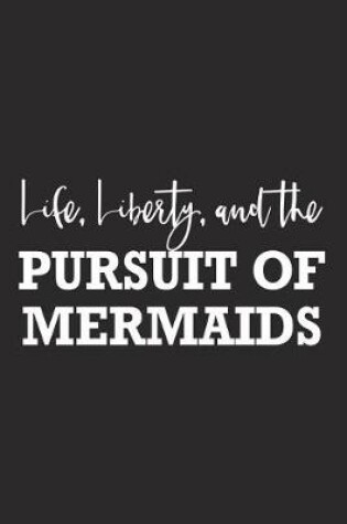 Cover of Life Liberty and the Pursuit of Mermaids