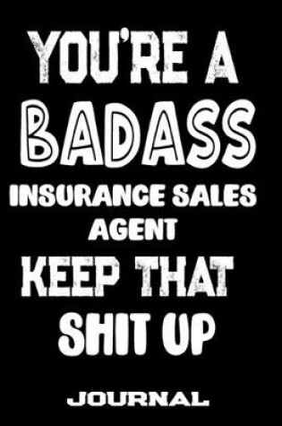 Cover of You're A Badass Insurance Sales Agent Keep That Shit Up