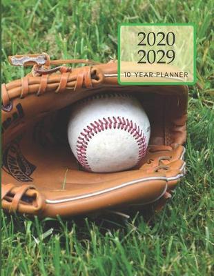 Book cover for 2020-2029 10 Ten Year Planner Monthly Calendar Baseball Game Goals Agenda Schedule Organizer