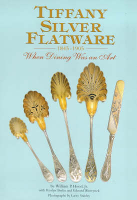 Cover of Tiffany Silver Flatware: 1845-1905 - When Dining Was an Art