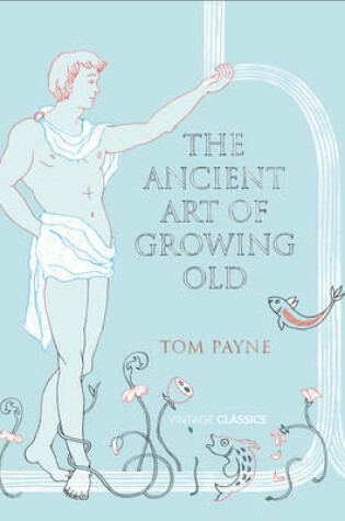 Cover of The Ancient Art of Growing Old