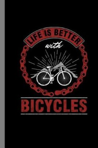 Cover of Life Is Better With Bicycles