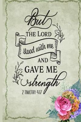 Book cover for 'But The Lord Stood With Me And Gave Me Strength' 2 Timothy 4