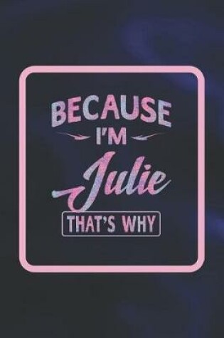 Cover of Because I'm Julie That's Why