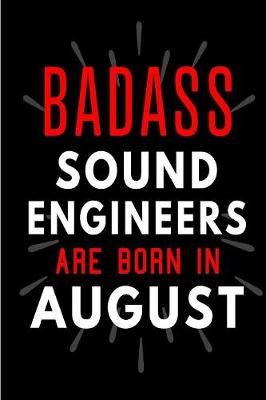 Book cover for Badass Sound Engineers Are Born In August