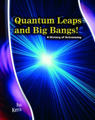 Book cover for Stargazer Guide: Quantum Leaps and Big Bangs: A History of Astronomy