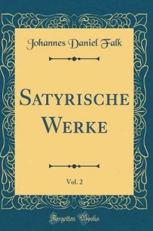 Cover of Satyrische Werke, Vol. 2 (Classic Reprint)