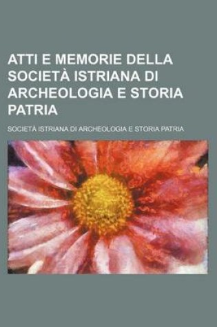 Cover of Atti E Memorie Della Societa Istriana Di Archeologia E Storia Patria (16)