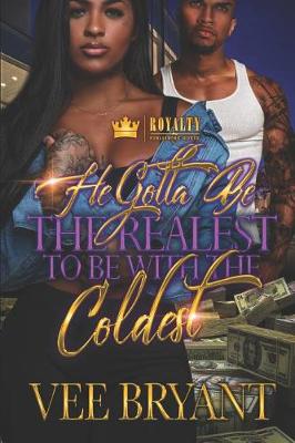 Book cover for He Gotta Be the Realest to Be with the Coldest