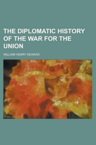 Cover of The Diplomatic History of the War for the Union