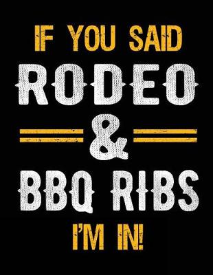 Book cover for If You Said Rodeo & BBQ Ribs I'm In