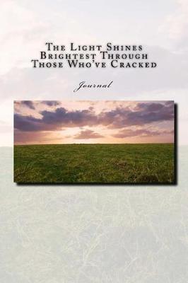 Book cover for The Light Shines Brightest Through Those Who've Cracked Journal