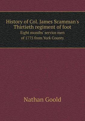 Book cover for History of Col. James Scamman's Thirtieth regiment of foot Eight months' service men of 1775 from York County