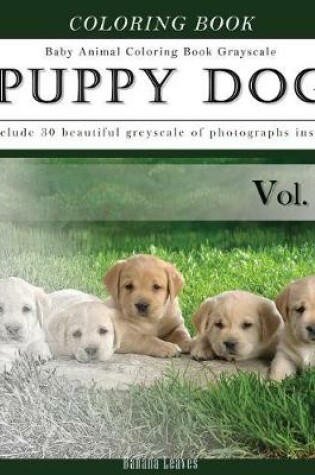 Cover of Puppy Dog-Baby Animal Coloring Book Greyscale