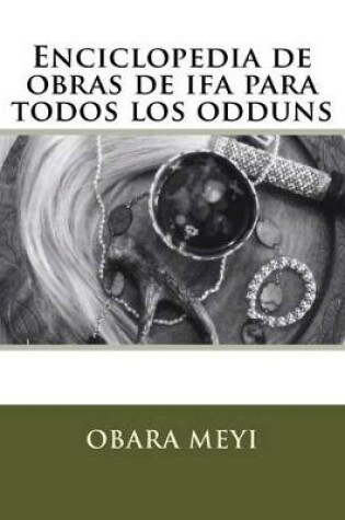 Cover of Enciclopedia de Obraas de Ifa Para Todos Los Odduns