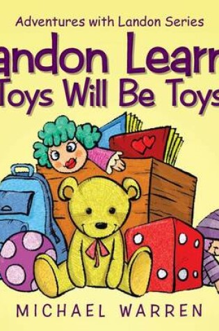 Cover of Landon Learns Toys Will Be Toys
