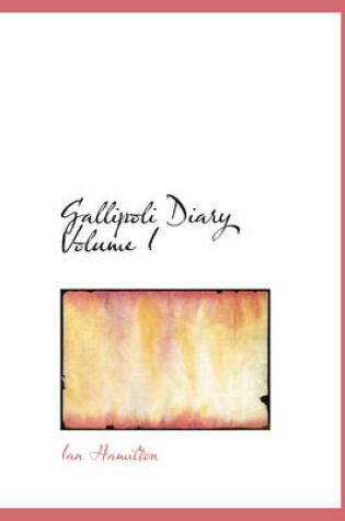 Cover of Gallipoli Diary Volume I