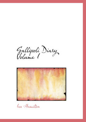 Book cover for Gallipoli Diary Volume I