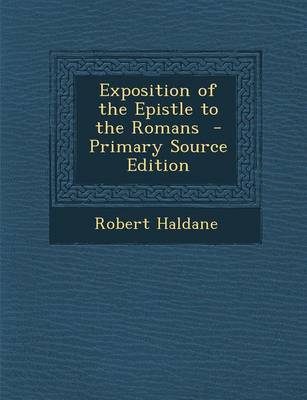 Book cover for Exposition of the Epistle to the Romans - Primary Source Edition