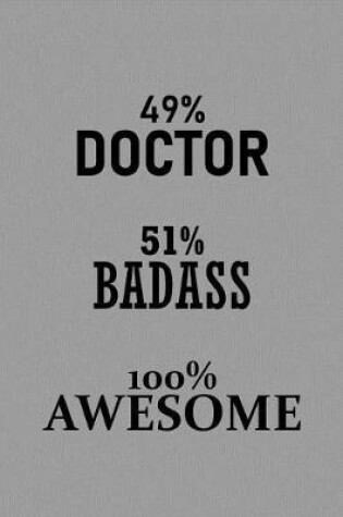 Cover of 49% Doctor 51% Badass 100% Awesome